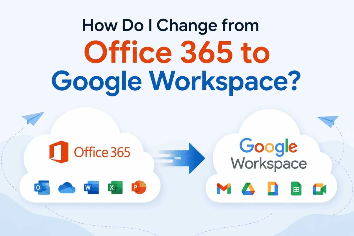 How To Change From Office 365 To Google Workspace?