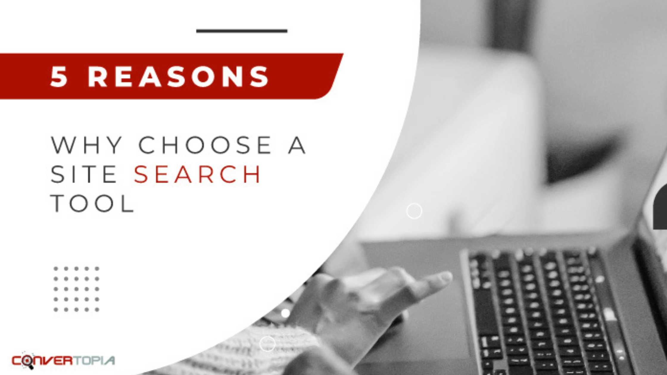The Crucial Role Of Site Search Tools: 5 Reasons To Choose Wisely