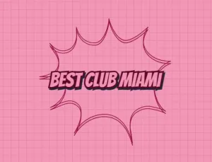 Exploring Miami's Nightlife: Unveiling The Best Clubs For An Unforgett