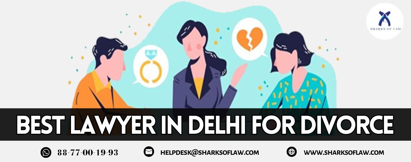 Best Lawyers In Delhi For Divorce