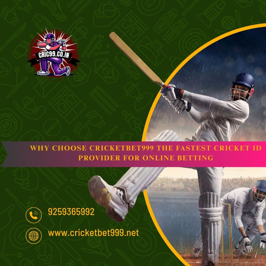 Why Choose Cricketbet999 – The Fastest Cricket ID Provider For Online Betting