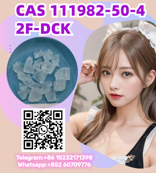 Safe Delivery	CAS 111982-50-4 2F-DCK	Whatsapp:+852 60709776	Telegram:+86 15232171398